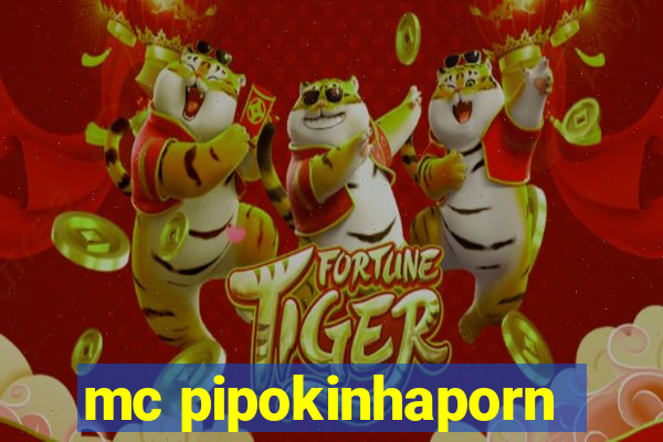 mc pipokinhaporn